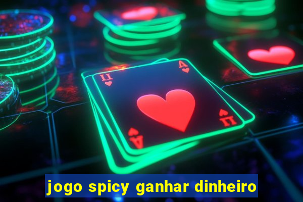 jogo spicy ganhar dinheiro